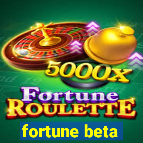 fortune beta